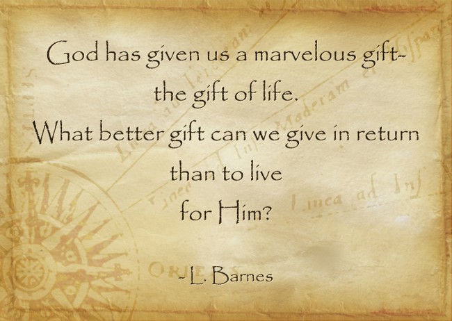 God has given us a marvelous gift the gift of life. What