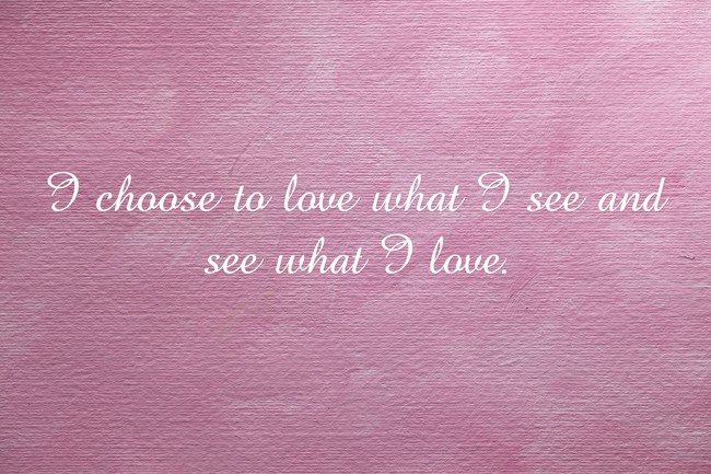 I-choose-to-love-what-I.jpg